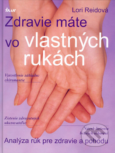 Kniha: Zdravie máte vo vlastných rukách (Lori Reidová). Ikar, 2005 Kniha: Zdravie máte vo vlastných rukách (Lori Reidová). Ikar, 2005