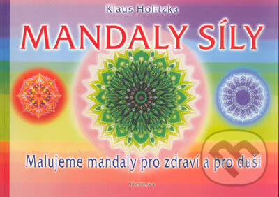 Kniha: Mandaly síly (Klaus Holitzka). Aquamarin&Fontána, 2004 Kniha: Mandaly síly (Klaus Holitzka). Aquamarin&Fontána, 2004