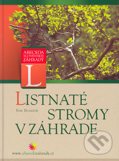Kniha: Listnaté stromy v záhrade (Petr Horáček). Computer Press, 2005 Kniha: Listnaté stromy v záhrade (Petr Horáček). Computer Press, 2005