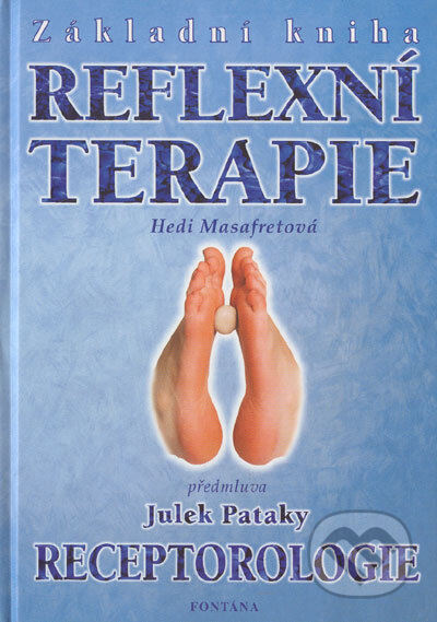 Kniha: Základní kniha reflexní terapie (Hedi Masafretová). Aquamarin&Fontána, 2002 Kniha: Základní kniha reflexní terapie (Hedi Masafretová). Aquamarin&Fontána, 2002