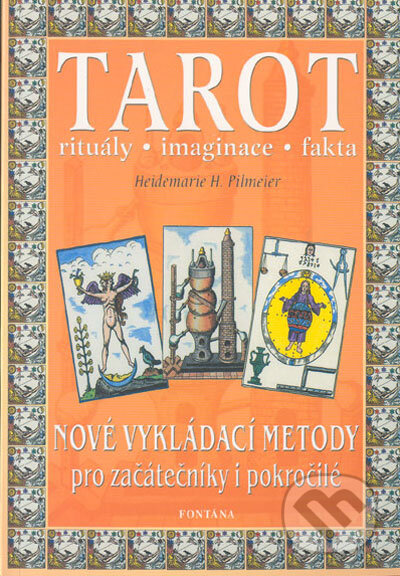 Kniha: Tarot (Heidemarie H. Pilmeier). Aquamarin&Fontána, 1997 Kniha: Tarot (Heidemarie H. Pilmeier). Aquamarin&Fontána, 1997