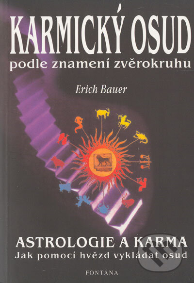 Kniha: Karmický osud podle znamení zvěrokruhu (Erich Bauer). Aquamarin&Fontána, 2004 Kniha: Karmický osud podle znamení zvěrokruhu (Erich Bauer). Aquamarin&Fontána, 2004