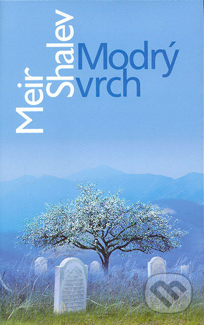 Kniha: Modrý vrch (Meir Shalev). Slovart, 2005 Kniha: Modrý vrch (Meir Shalev). Slovart, 2005