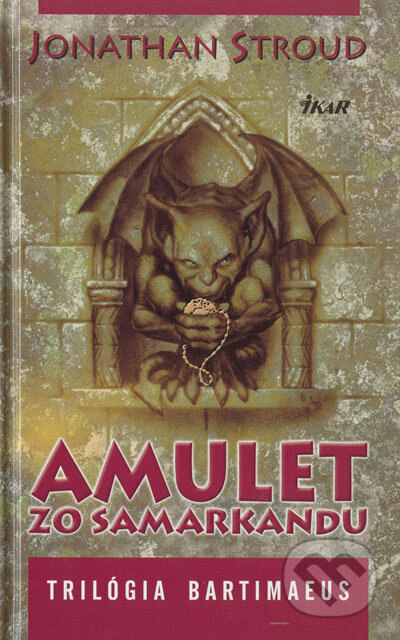Kniha: Amulet zo Samarkandu (Jonathan Stroud). Ikar, 2005 Kniha: Amulet zo Samarkandu (Jonathan Stroud). Ikar, 2005