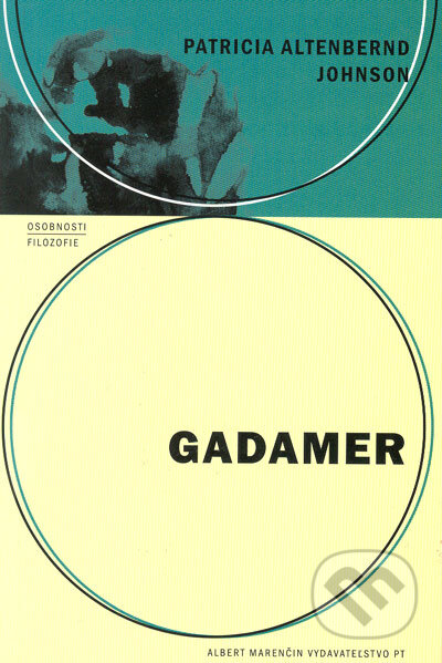 Kniha: Gadamer (Patricia Altenbernd-Johnson). Marenčin PT, 2005 Kniha: Gadamer (Patricia Altenbernd-Johnson). Marenčin PT, 2005