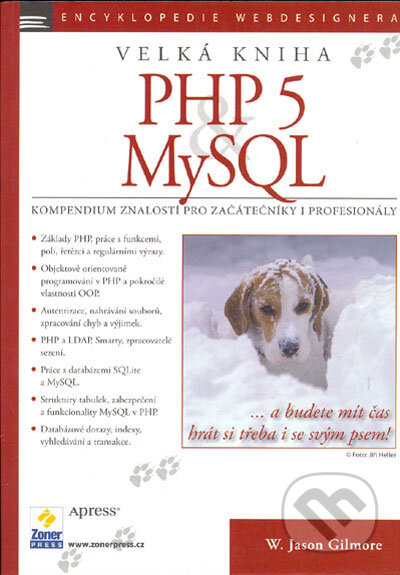 Kniha: Velká kniha PHP 5 MySQL (W. Jason Gilmore). Zoner Press, 2005 Kniha: Velká kniha PHP 5 MySQL (W. Jason Gilmore). Zoner Press, 2005