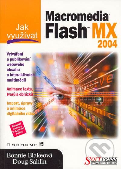 Kniha: Jak využívat Flash MX 2004 (Bonnie Blakeová a Doug Sahlin). SoftPress, 2005 Kniha: Jak využívat Flash MX 2004 (Bonnie Blakeová a Doug Sahlin). SoftPress, 2005