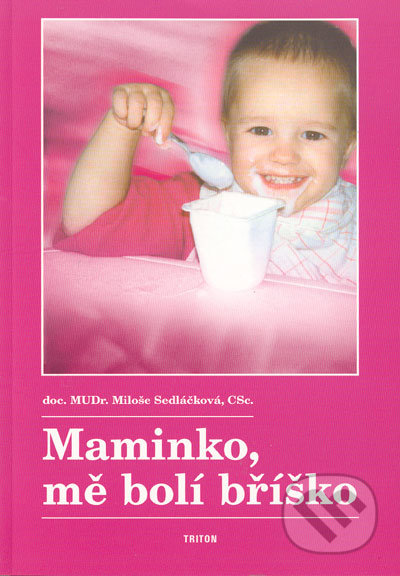Maminko mě bolí bříško - Miloše Sedláčková, Triton, 2004