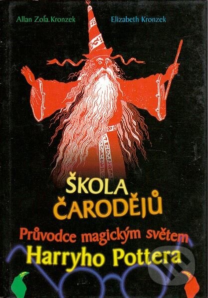 Kniha: Škola čarodějů (Allan Zola Kronzek a Elizabeth Kronzek). Rybka Publishers, 2002 Kniha: Škola čarodějů (Allan Zola Kronzek a Elizabeth Kronzek). Rybka Publishers, 2002