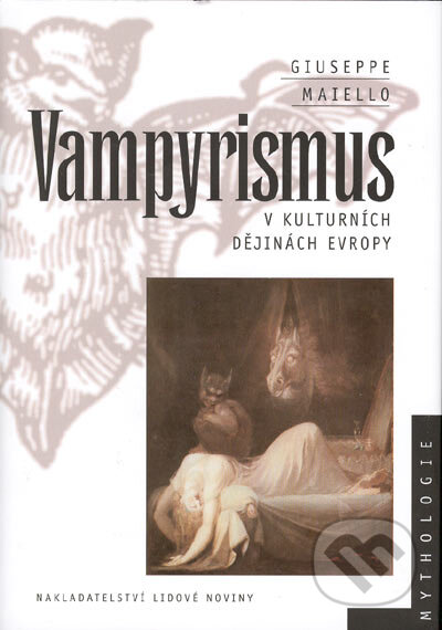Kniha: Vampyrismus v kulturních dějinách Evropy (Guiseppe Maiello). Nakladatelství Lidové noviny, 2004 Kniha: Vampyrismus v kulturních dějinách Evropy (Guiseppe Maiello). Nakladatelství Lidové noviny, 2004