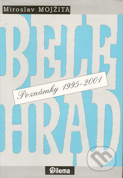 Kniha: Belehrad (Miroslav Mojžita). Dilema, 2003 Kniha: Belehrad (Miroslav Mojžita). Dilema, 2003