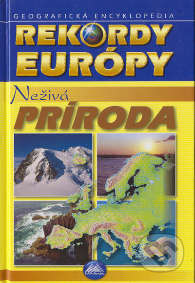 Kniha: Rekordy Európy - Neživá príroda (Ján Lacika a Kliment Ondrejka). Mapa Slovakia, 2005 Kniha: Rekordy Európy - Neživá príroda (Ján Lacika a Kliment Ondrejka). Mapa Slovakia, 2005