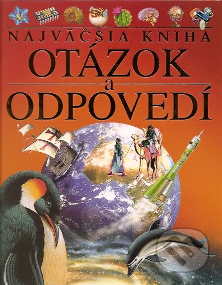 Kniha: Najväčšia kniha otázok a odpovedí (Autorský kolektiv). Slovart, 2005 Kniha: Najväčšia kniha otázok a odpovedí (Autorský kolektiv). Slovart, 2005