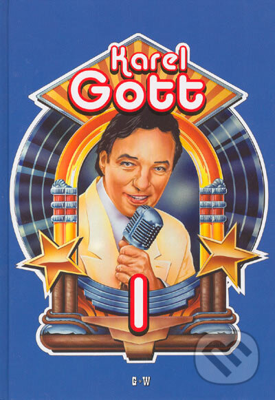 Kniha: Karel Gott 1 (G + W). G + W, 2005 Kniha: Karel Gott 1 (G + W). G + W, 2005