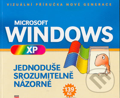 Kniha: Microsoft Windows XP - Jednoduše, srozumitelně, názorně (Autorský kolektív). Computer Press, 2004 Kniha: Microsoft Windows XP - Jednoduše, srozumitelně, názorně (Autorský kolektív). Computer Press, 2004