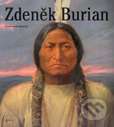 Kniha: Zdeněk Burian (Vladimír Prokop). Gallery, 2005 Kniha: Zdeněk Burian (Vladimír Prokop). Gallery, 2005