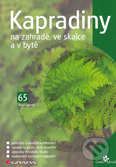 Kniha: Kapradiny na zahradě, ve skalce a v byte (Pavel Sekerka). Grada, 2005 Kniha: Kapradiny na zahradě, ve skalce a v byte (Pavel Sekerka). Grada, 2005