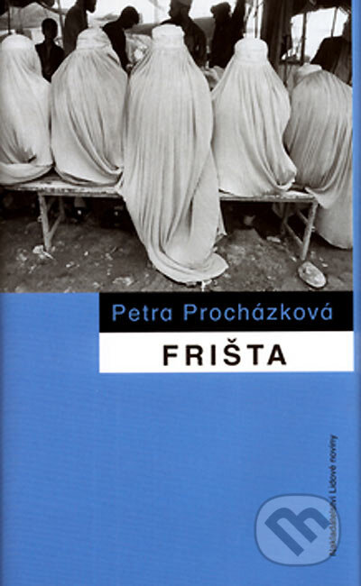 Kniha: Frišta (Petra Procházková). Nakladatelství Lidové noviny, 2004 Kniha: Frišta (Petra Procházková). Nakladatelství Lidové noviny, 2004