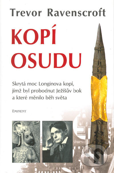 Kniha: Kopí osudu (Trevor Ravenscroft). Eminent, 2003 Kniha: Kopí osudu (Trevor Ravenscroft). Eminent, 2003