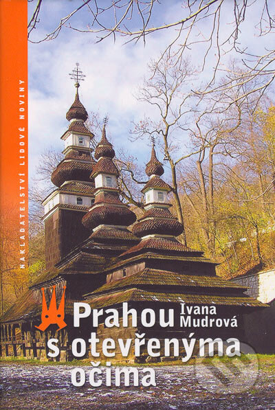 Kniha: Prahou s otevřenýma očima (Ivana Mudrová). Nakladatelství Lidové noviny, 2005 Kniha: Prahou s otevřenýma očima (Ivana Mudrová). Nakladatelství Lidové noviny, 2005