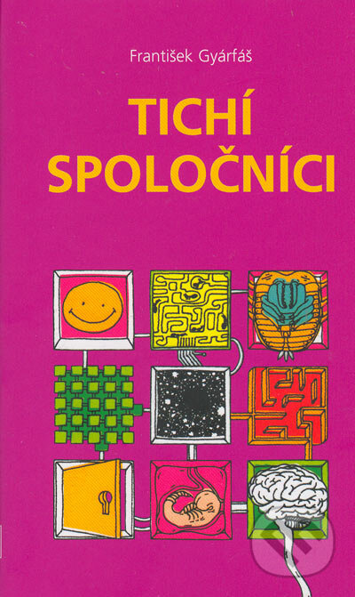 Kniha: Tichí spoločníci (František Gyárfáš). Slovart, 2005 Kniha: Tichí spoločníci (František Gyárfáš). Slovart, 2005