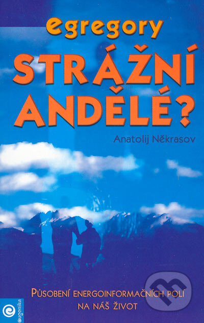 Kniha: Strážní andělé? Egregory (Anatolij Někrasov). Eugenika, 2005 Kniha: Strážní andělé? Egregory (Anatolij Někrasov). Eugenika, 2005