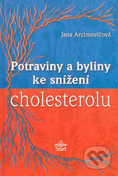 Potraviny a byliny ke snížení cholesterolu - Jana Arcimovičová, Start, 2003