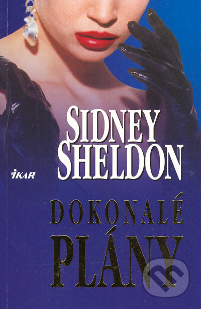 Kniha: Dokonalé plány (Sidney Sheldon). Ikar, 2005 Kniha: Dokonalé plány (Sidney Sheldon). Ikar, 2005