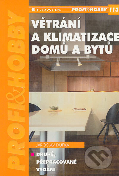 Kniha: Větrání a klimatizace domů a bytů (Jaroslav Dufka). Grada, 2005 Kniha: Větrání a klimatizace domů a bytů (Jaroslav Dufka). Grada, 2005