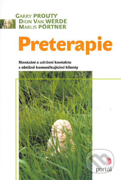 Kniha: Preterapie (Dion Van Werde, Garry Prouty a Marls Pörtner). Portál, 2005 Kniha: Preterapie (Dion Van Werde, Garry Prouty a Marls Pörtner). Portál, 2005