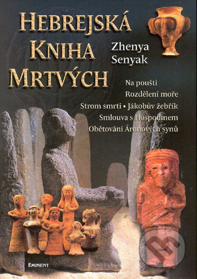 Kniha: Hebrejská kniha mrtvých (Zhenya Senyak). Eminent, 2005 Kniha: Hebrejská kniha mrtvých (Zhenya Senyak). Eminent, 2005