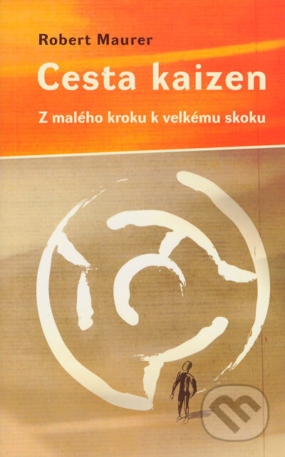 Kniha: Cesta kaizen (Robert Maurer). BETA - Dobrovský, 2005 Kniha: Cesta kaizen (Robert Maurer). BETA - Dobrovský, 2005