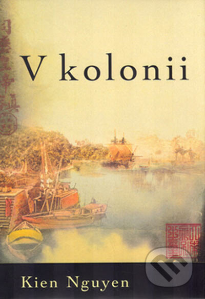 Kniha: V kolonii (Kien Nguyen). BB/art, 2005 Kniha: V kolonii (Kien Nguyen). BB/art, 2005