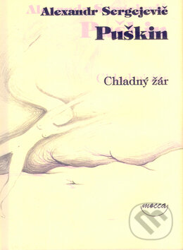 Kniha: Chladný žár (Alexandr Sergejevič Puškin). Argo, Dokořán, 2005 Kniha: Chladný žár (Alexandr Sergejevič Puškin). Argo, Dokořán, 2005