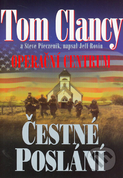 Kniha: Operační centrum - Čestné poslání (Steve Pieczenik a Tom Clancy). BB/art, 2005 Kniha: Operační centrum - Čestné poslání (Steve Pieczenik a Tom Clancy). BB/art, 2005