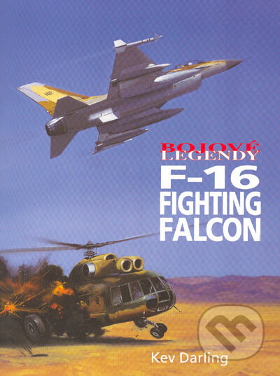 Kniha: F-16 Fighting Falcon (Kev Darling). Vašut, 2005 Kniha: F-16 Fighting Falcon (Kev Darling). Vašut, 2005