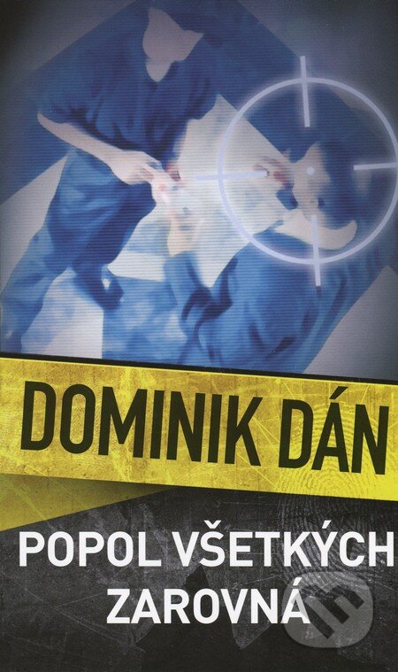 Kniha: Popol všetkých zarovná (Dominik Dán). Slovart, 2005 Kniha: Popol všetkých zarovná (Dominik Dán). Slovart, 2005