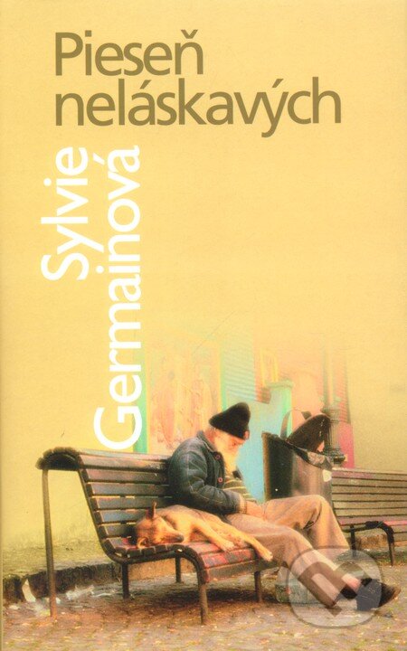 Kniha: Pieseň neláskavých (Sylvie Germainová). Slovart, 2005 Kniha: Pieseň neláskavých (Sylvie Germainová). Slovart, 2005
