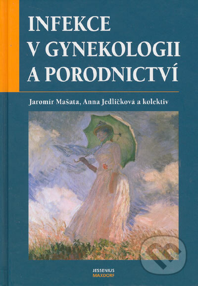 Kniha: Infekce v gynekologii a porodnictví (Anna Jedličková, Jaromír Mašata a kolektiv). Maxdorf, 2004 Kniha: Infekce v gynekologii a porodnictví (Anna Jedličková, Jaromír Mašata a kolektiv). Maxdorf, 2004