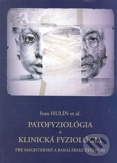 Patofyziológia a klinická fyziológia - Ivan Hulín et al., Slovak Academic Press, 2005
