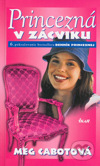 Kniha: Princezná v zácviku (Meg Cabot). Ikar, 2005 Kniha: Princezná v zácviku (Meg Cabot). Ikar, 2005