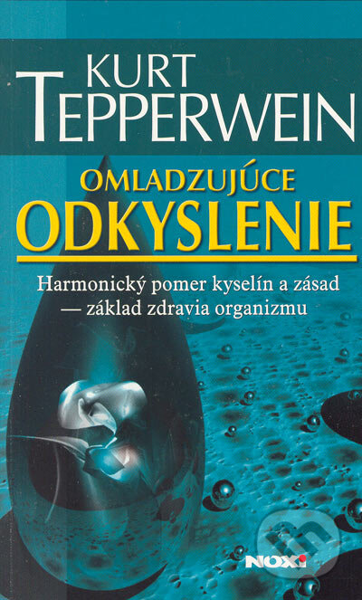 Kniha: Omladzujúce odkyslenie (Kurt Tepperwein). NOXI, 2005 Kniha: Omladzujúce odkyslenie (Kurt Tepperwein). NOXI, 2005