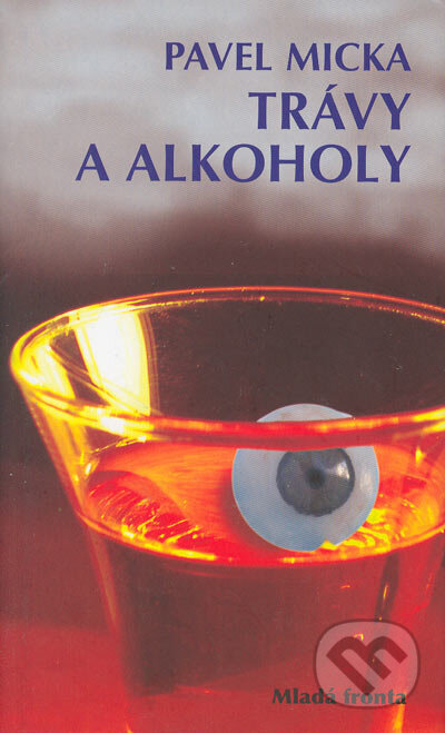 Kniha: Trávy a alkoholy (Pavel Micka). MF, sro, 2005 Kniha: Trávy a alkoholy (Pavel Micka). MF, sro, 2005
