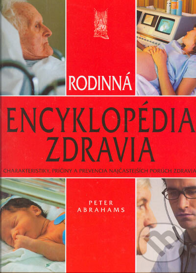 Kniha: Rodinná encyklopédia zdravia (Peter Abrahams). Ottovo nakladatelství, 2005 Kniha: Rodinná encyklopédia zdravia (Peter Abrahams). Ottovo nakladatelství, 2005