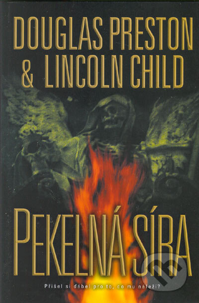 Kniha: Pekelná síra (Douglas Preston a Lincoln Child). BB/art, 2007 Kniha: Pekelná síra (Douglas Preston a Lincoln Child). BB/art, 2007