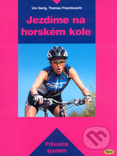Kniha: Jezdíme na horském kole (Thomas Frischknecht a Urs Gerig). Kopp, 2004 Kniha: Jezdíme na horském kole (Thomas Frischknecht a Urs Gerig). Kopp, 2004
