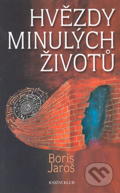 Kniha: Hvězdy minulých životů (Boris Jaroš). Knižní klub, 2005 Kniha: Hvězdy minulých životů (Boris Jaroš). Knižní klub, 2005