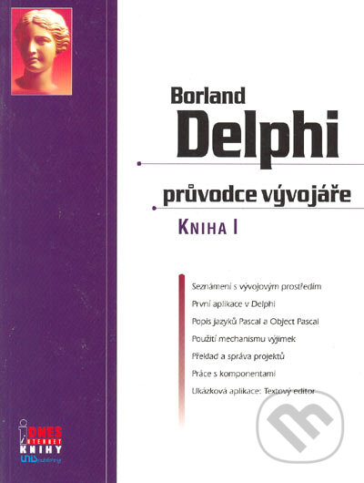 Kniha: Borland Delphi průvodce vývojáře KNIHA I (Michal Procházka a Mojmír Strakoš). UNIS publishing, 2002 Kniha: Borland Delphi průvodce vývojáře KNIHA I (Michal Procházka a Mojmír Strakoš). UNIS publishing, 2002