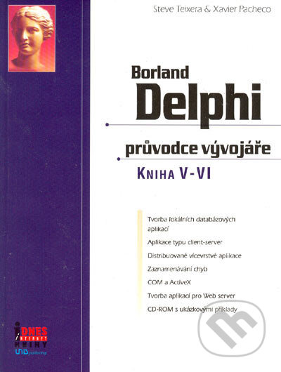 Kniha: Borland Delphi průvodce vývojáře KNIHA V-VI (Steve Teixera a Xavier Pacheco). UNIS publishing, 2002 Kniha: Borland Delphi průvodce vývojáře KNIHA V-VI (Steve Teixera a Xavier Pacheco). UNIS publishing, 2002