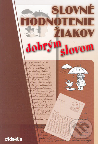 Kniha: Slovné hodnotenie žiakov dobrým slovom (Ľudmila Bistáková). Didaktis, 2004 Kniha: Slovné hodnotenie žiakov dobrým slovom (Ľudmila Bistáková). Didaktis, 2004